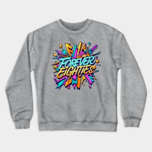 Forever 80s Girl Throwback Vintage - Retro Eighties Girl Pop Culture Crewneck Sweatshirt